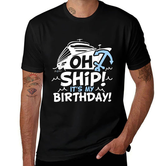 Oh Ship It's My Birthday - Oh Ship, Cruise Birthday  Durable T-Shirt