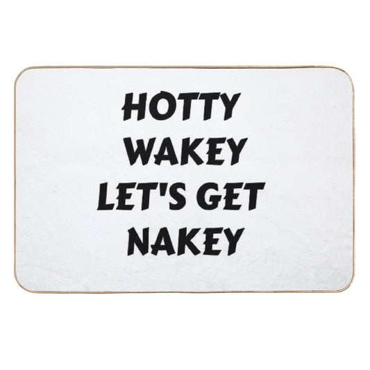 Hotty Wakey Let's Get Nakey Funny Humor  Odorless Bath Mat