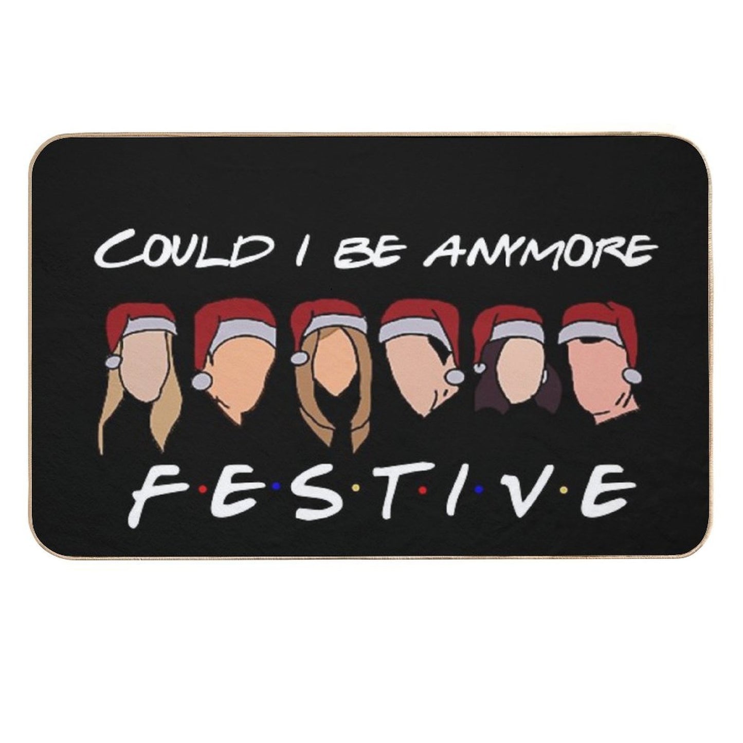 Could I Be Anymore Festive Durable Bath Mat