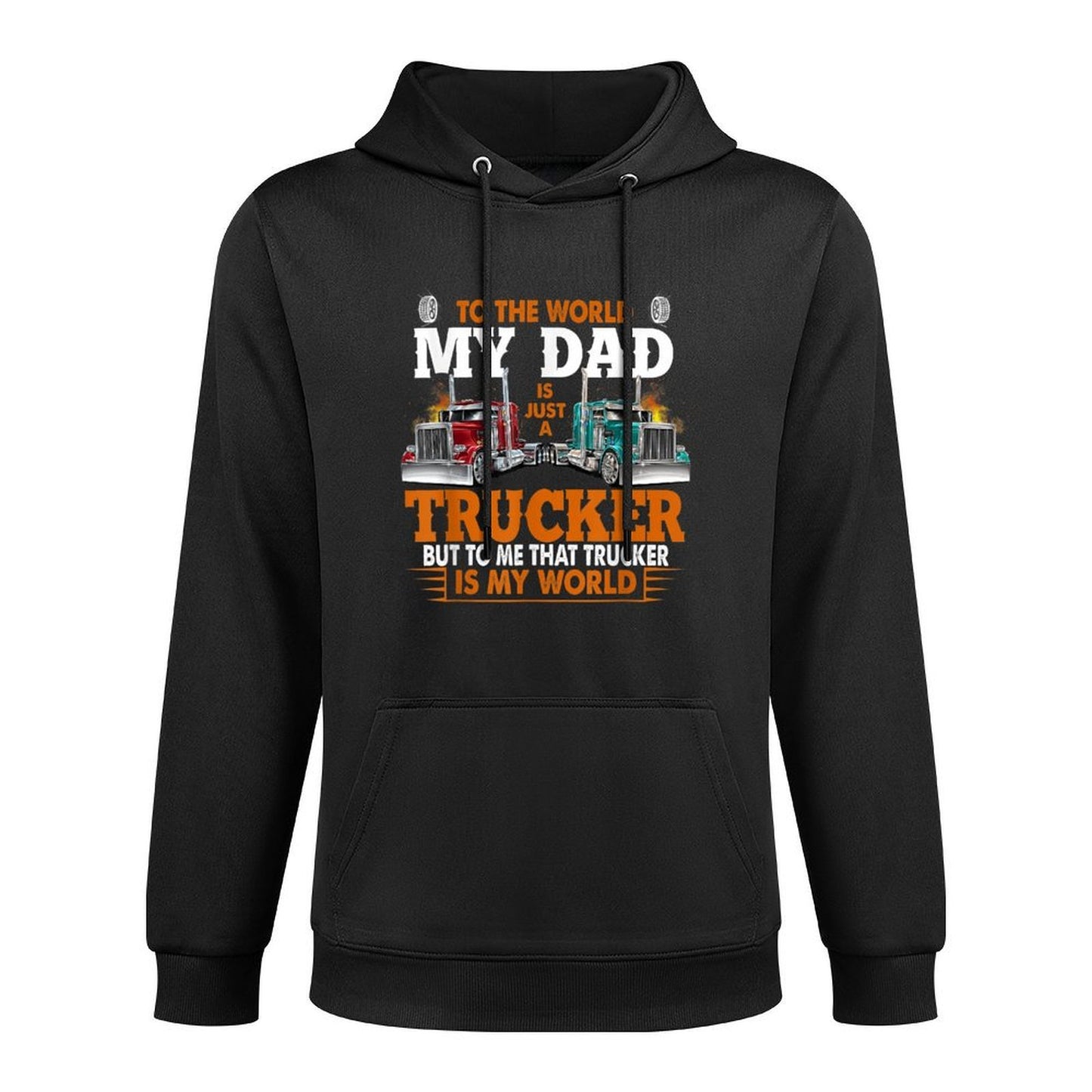 Trucker Father's Day - To The World My Dad Is Just A Trucker Moisture-Wicking Hoodie