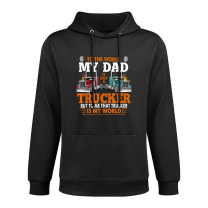 Trucker Father's Day - To The World My Dad Is Just A Trucker Moisture-Wicking Hoodie