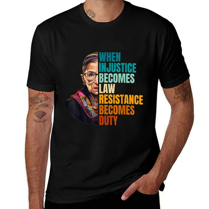 When Injustice Becomes Law Resistance Becomes Duty RBG Quote  Tagless Design T-Shirt