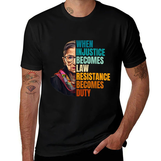 When Injustice Becomes Law Resistance Becomes Duty RBG Quote  Tagless Design T-Shirt