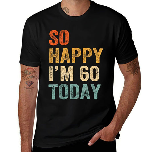 So Happy I'm 60 Today Funny 60th Birthday  Rolled Sleeves T-Shirt