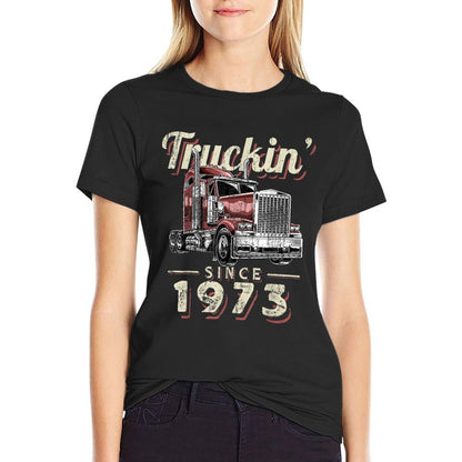 Truckin Since 1973 Trucker Big Rig Driver 50th Birthday  Slim-fit Cut T-Shirt