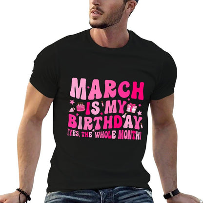 March Is My Birthday Yes The Whole Month Pink Groovy Bday  Odor-resistant T-Shirt