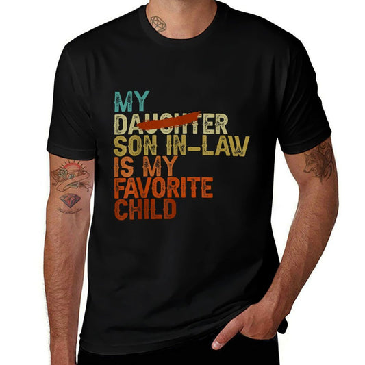 My Son In Law Is My Favorite Child Funny - Replaced Daughter Comfortable T-Shirt