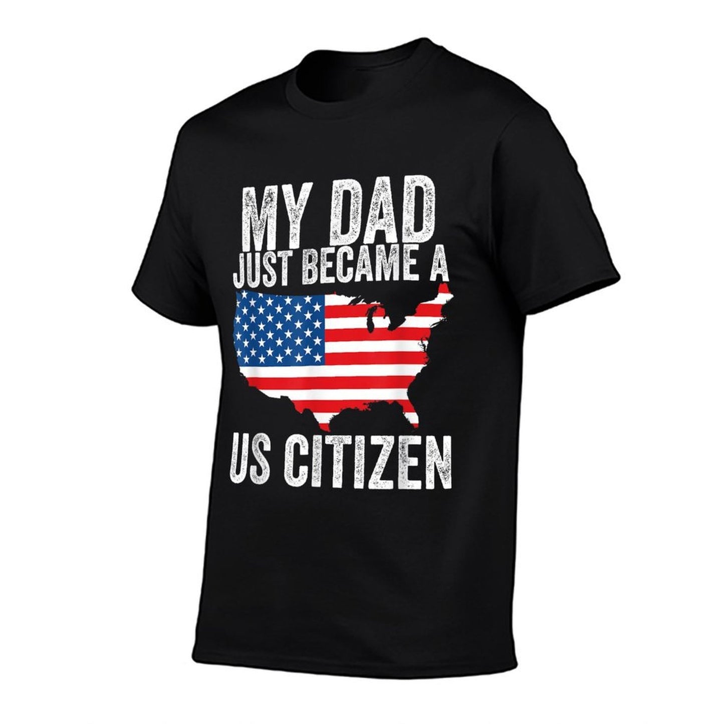 My Dad Just Became A US Citizen Proud New American Citizen  Versatile T-Shirt