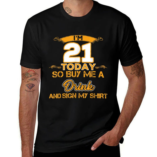 Funny 21st Birthday I'm 21 Today Gift For All  Relaxed-fit T-Shirt