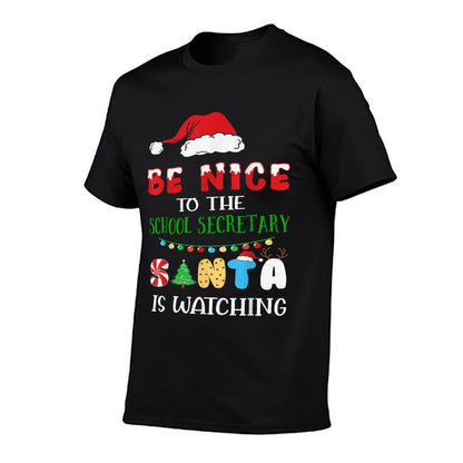 Be Nice To The School Secretary Santa Is Watching Christmas Comfortable T-Shirt