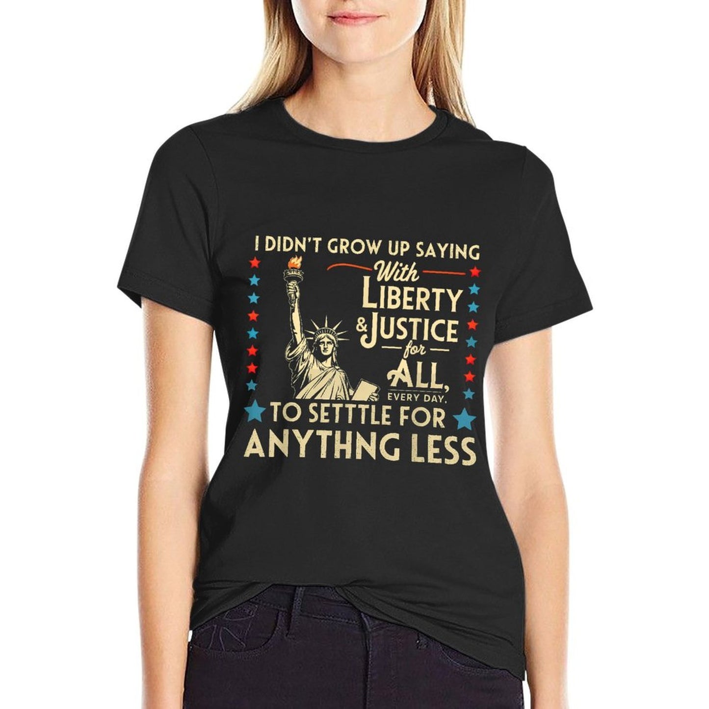 I Didnt Grow Up Saying With Liberty & Justice For All Every  High-quality Stitching T-Shirt
