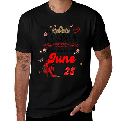 A Queen Was Born on June 25 June 25th Birthday  Cotton T-Shirt