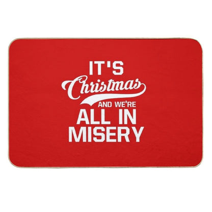 It's Christmas And We're All In Misery  Repositionable Bath Mat