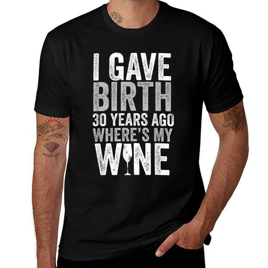 I Gave Birth 30 Years Ago Where's My Wine 30th Birthday  Ribbed Collar T-Shirt