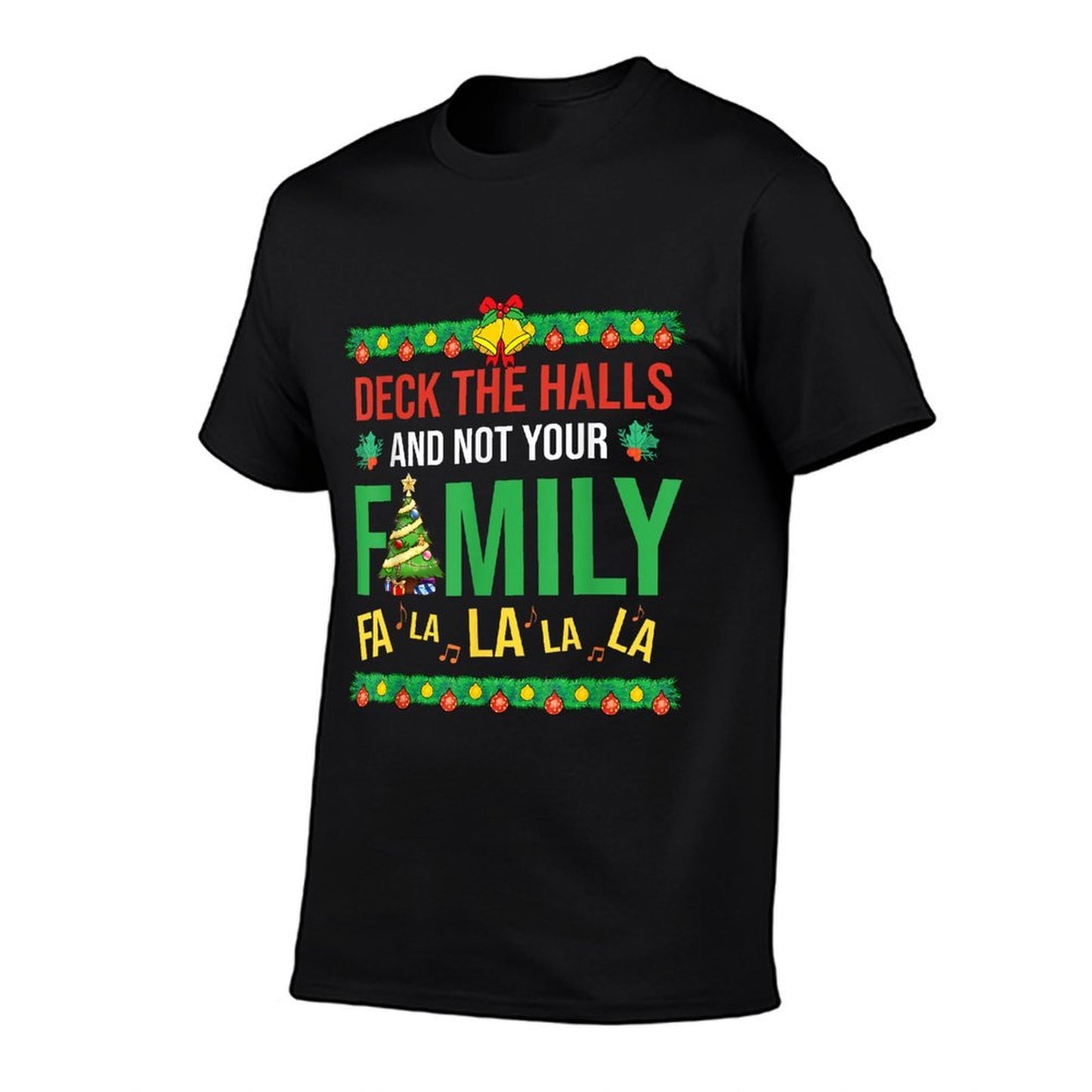 Deck The Halls And Not Your Family Falala Merry Christmas  Soft T-Shirt