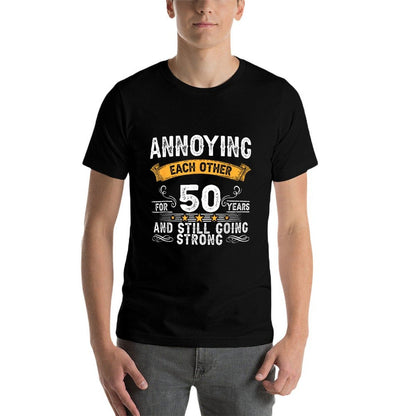 Annoying Each Other For 50 Years 50th Wedding Anniversary  Wrinkle-resistant T-Shirt