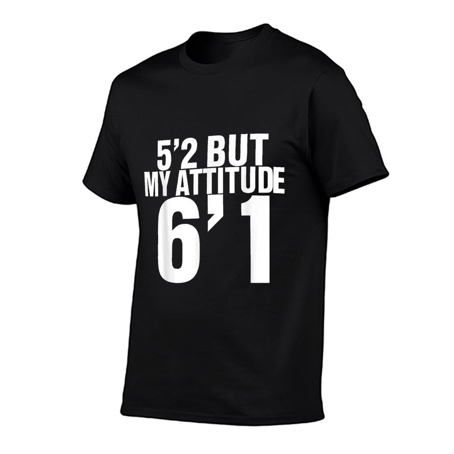 5'2 But My Attitude 6'1 Funny Saying Quote For Men Women  Classic T-Shirt