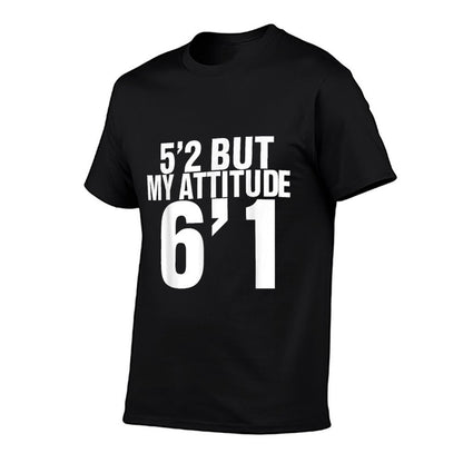 5'2 But My Attitude 6'1 Funny Saying Quote For Men Women  Classic T-Shirt