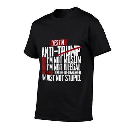I Am Anti Trump I Am Not Stupid Political Quote  High-quality Stitching T-Shirt