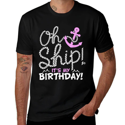 OH SHIP! Cruise Wear Oh Ship It's My Birthday - Birthday, Black,, Crew Neck, Classic Fit, Small, Unisex-Adults  Eco-friendly Material T-Shirt