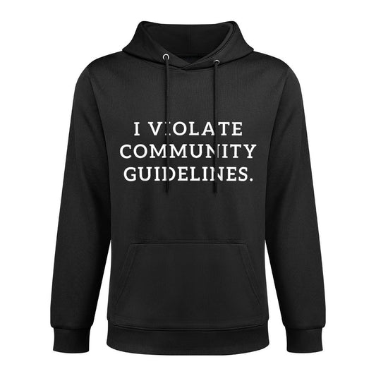 I Violate Community Guidelines Funny Sarcastic Pilling-Resistant Hoodie