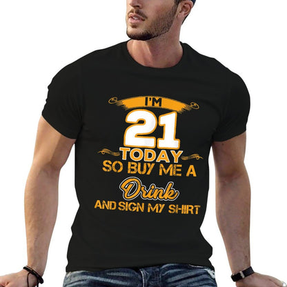 Funny 21st Birthday I'm 21 Today Gift For All  Relaxed-fit T-Shirt