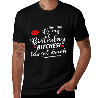 It's My Birthday Bitches Let's Get Drunk  Moisture-wicking T-Shirt