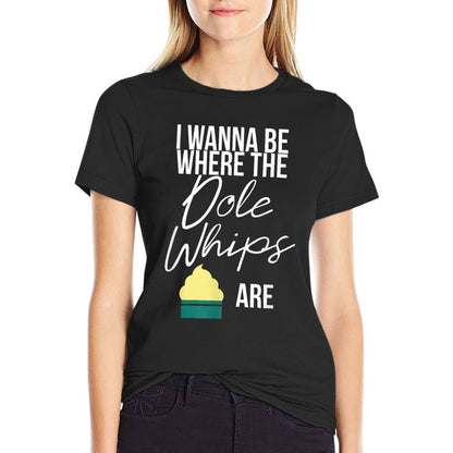 I Wanna Be Where The Pineapple Whips Are Dessert  Affordable Price T-Shirt