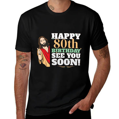 Happy 80th Birthday See You Soon Funny Jesus Meme Turning 80  Slim-fit Cut T-Shirt