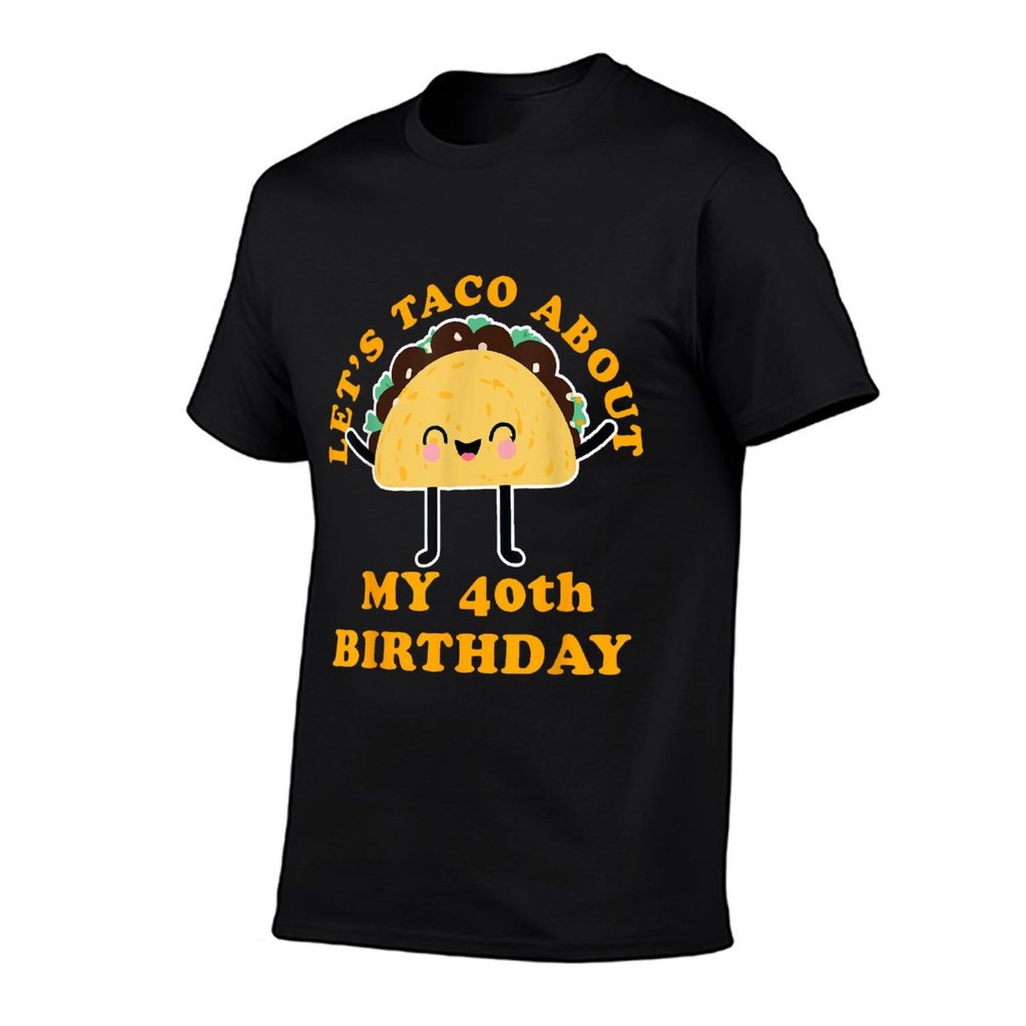 Let's Taco About My 40th Birthday Party  Wrinkle-resistant T-Shirt