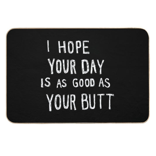 Hope Your Day Is As Good As Your Butt  Black  Non-Slip Bath Mat