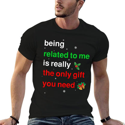 Being Related To Me Christmas Funny Family Xmas Women Men  Easy-care T-Shirt