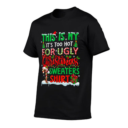 This Is My Its Too Hot for Ugly Christmas Sweaters Family  High-quality Stitching T-Shirt