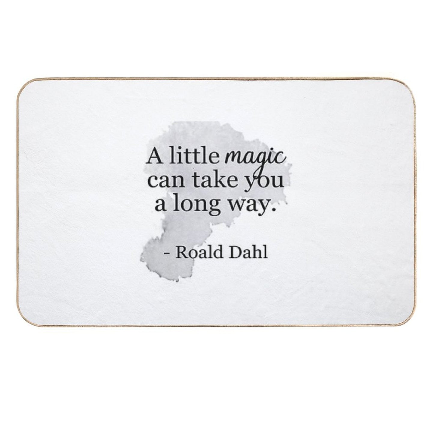 Roald Dahl Quote  A Little Magic  Dirt-Trapping Bath Mat