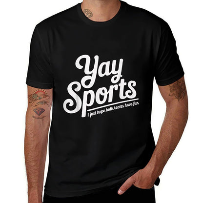 Sports Fan Gift Yay Sports I Just Hope Both Teams Have Fun  Summer-ready Fabric T-Shirt
