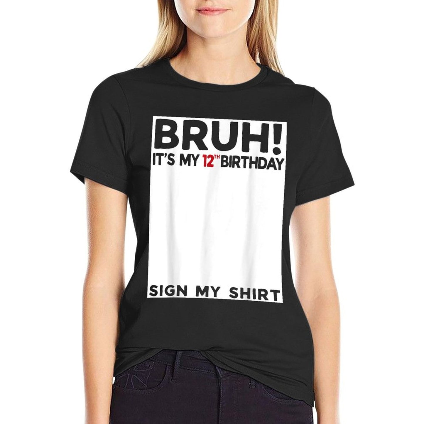 Bruh It's My 12th Birthday Sign My 12 Years Old Bday  Wrinkle-resistant T-Shirt