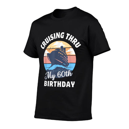 Cruising Thru My 60th Birthday Cruise Vacation Turning 60  Relaxed-fit T-Shirt
