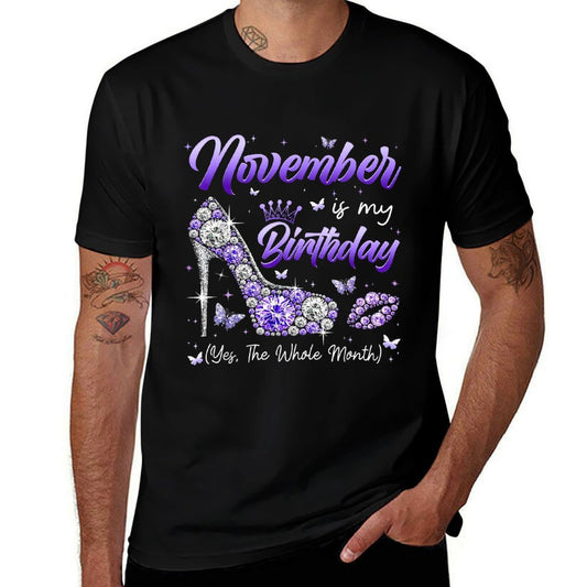 November Is My Birthday The Whole Month Girl Women Party  Summer-ready Fabric T-Shirt