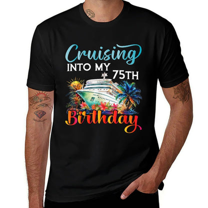 Cruising Into My 75th Birthday Cruise Birthday Trip Vacation Comfortable T-Shirt