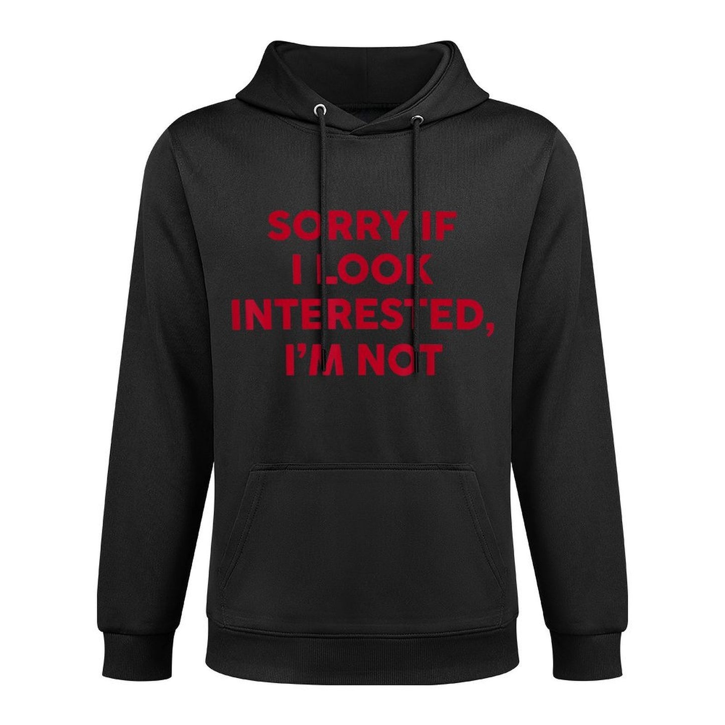 Sorry If I Look Interested Im Not Funny Saying Quote Women Durable Construction Hoodie