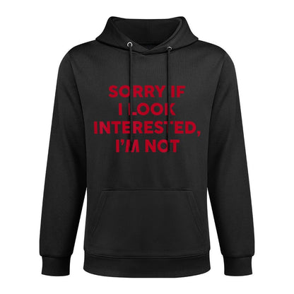 Sorry If I Look Interested Im Not Funny Saying Quote Women Durable Construction Hoodie
