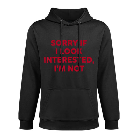Sorry If I Look Interested Im Not Funny Saying Quote Women Durable Construction Hoodie