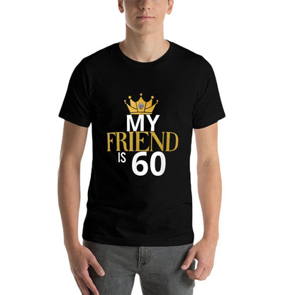 My Friend Is 60 Years Old 60th Birthday Idea For Friend  Easy-care T-Shirt