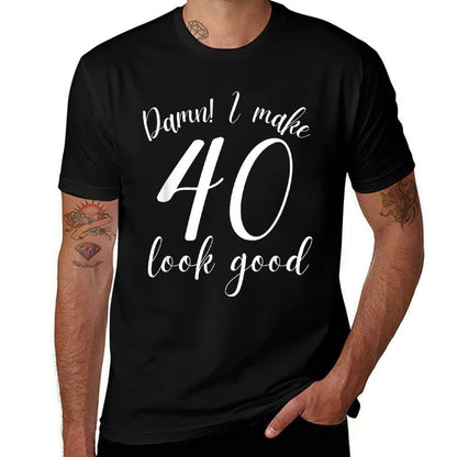 Damn I Make 40 Look Good 40th Birthday Gifts Women Men  Quick-drying T-Shirt
