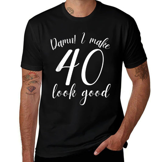Damn I Make 40 Look Good 40th Birthday Gifts Women Men  Quick-drying T-Shirt