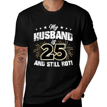 My Husband Is 25 And Still Hot Cool 25th Birthday And  Graphic-printed T-Shirt