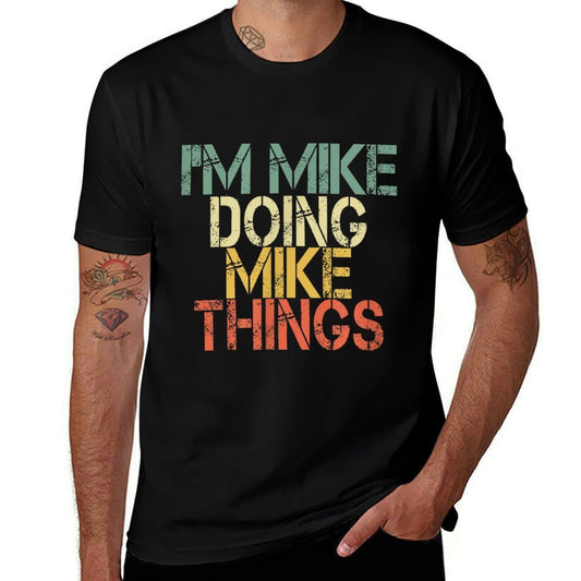 I'm Mike Doing Mike Things Funny Christmas Birthday Mike  Quick-drying T-Shirt