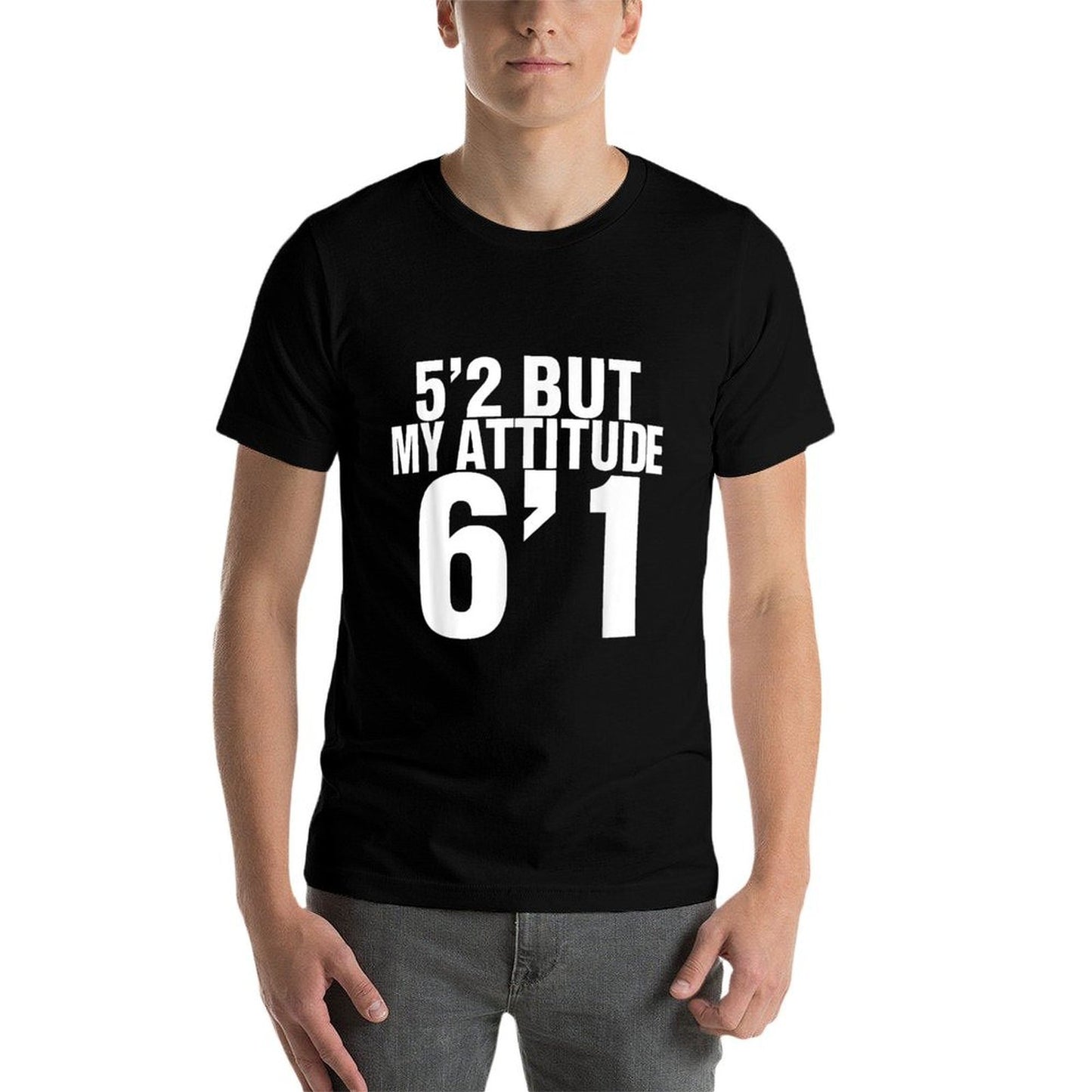 5'2 But My Attitude 6'1 Funny Saying Quote For Men Women  Classic T-Shirt