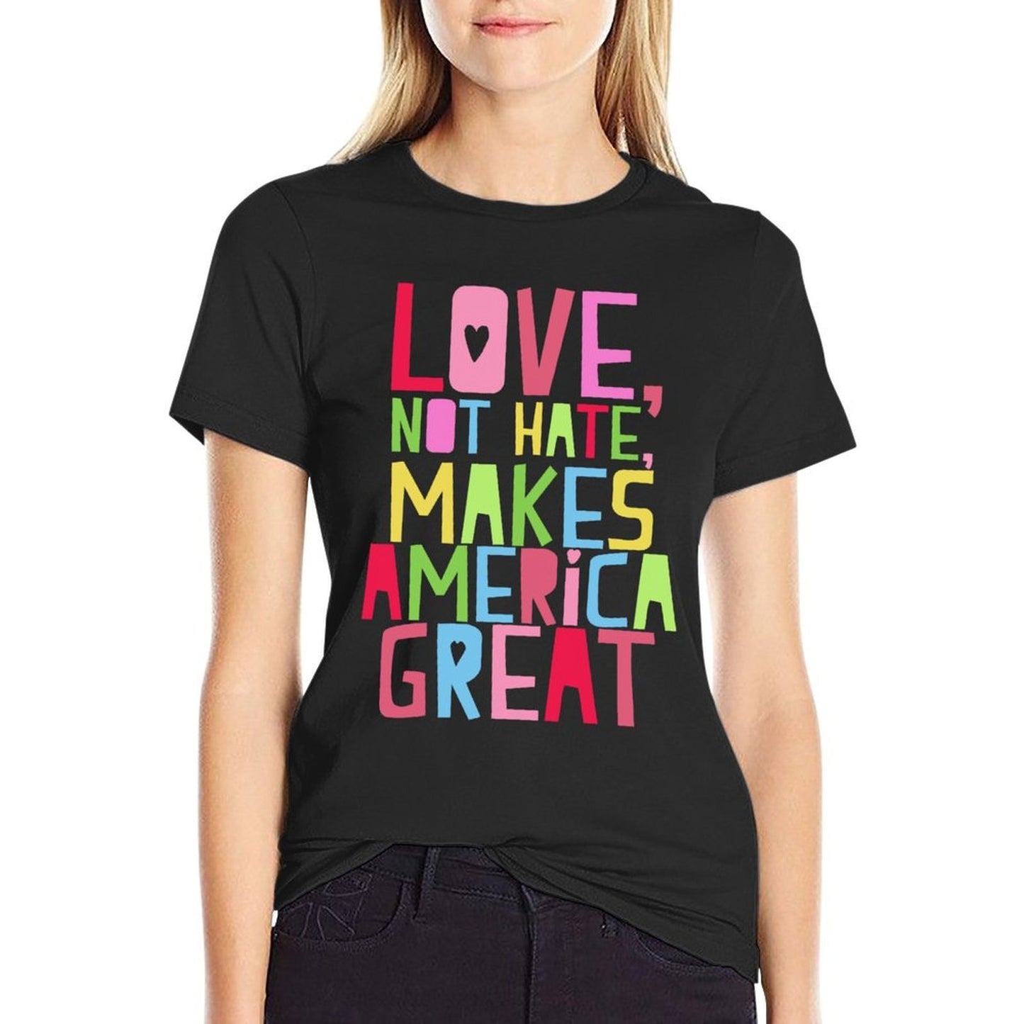 Love Not Hate Makes America Great - Anti Trump  Stretchy T-Shirt