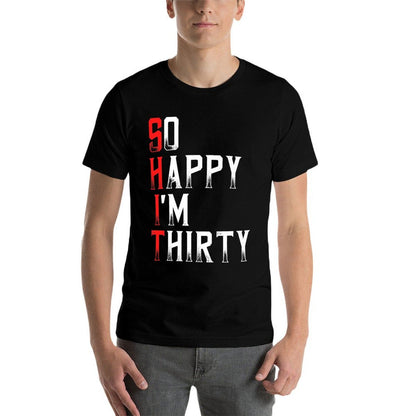 So Happy I'm Thirty 30 Years Old Funny 30th Birthday Gift Premium  Moisture-wicking T-Shirt